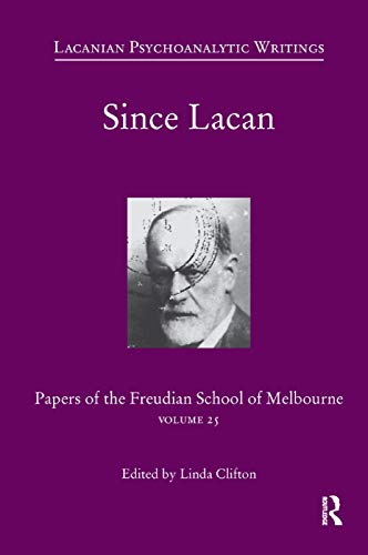 Since Lacan: Papers of the Freudian School of Melbourne: Volume 25