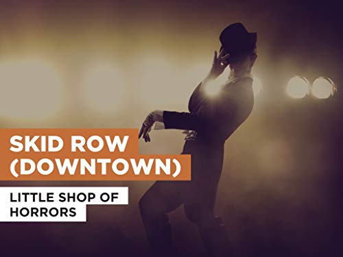 Skid Row (Downtown) al estilo de Little Shop Of Horrors