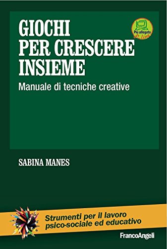 Giochi per crescere insieme. Manuale di tecniche creative (Italian Edition)