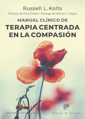 Manual clÃ­nico de Terapia centrada En La CompasiÃ³n: 246 (Biblioteca de PsicologÃ­a)