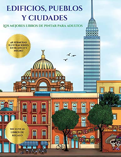 Los mejores libros de pintar para adultos (Edificios, pueblos y ciudades): Este libro contiene 48 lÃ¡minas para colorear que se pueden usar para ... y descargarse en PDF e incluye o (5)