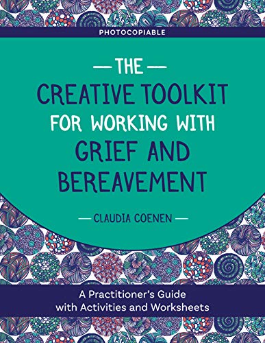 The Creative Toolkit for Working with Grief and Bereavement: A Practitioner's Guide with Activities and Worksheets (English Edition)